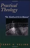 Practical Theology: On Earth As It Is in Heaven