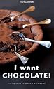 I Want Chocolate!