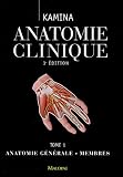 Anatomie clinique : Tome 1, Anatomie générale - Membres