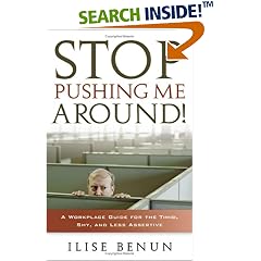 Stop Pushing Me Around!: A Workplace Guide for the Timid, Shy, And Less Assertive