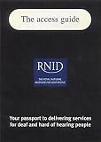 The access guide : your passport to delivering services for deaf and hard of hearing people
