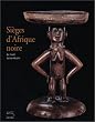 Si�ges d'Afrique noire du mus�e Barbier-Mueller