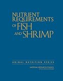 Nutrient Requirements of Fish and Shrimp (National Research Council)