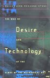 The War of Desire and Technology at the Close of the Mechanical Age