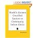 World's Sixteen Crucified Saviors or Christianity before Christ