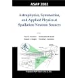 Astrophysics, Symmetries, and Applied Physics at Spallation Neutron Sources by Paul E. Koehler, Christopher C. Gould, Robert C. Haight, and Timothy E. Valentine