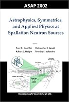 Astrophysics, Symmetries and Applied Physics at Spallation Neutron Sources: Proceedings of the Workshop on ASAP 2002