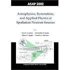  Astrophysics, Symmetries, and Applied Physics at Spallation Neutron Sources  by Astrophysics