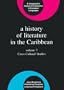 A History of Literature in the Caribbean: Cross-Cultural Studies (Comparative History of Literatures in European Languages)
