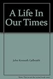 A life in our times : memoirs