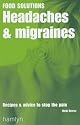 Headaches and Migraines: Recipes and Advice to Stop the Pain (Food Solutions)