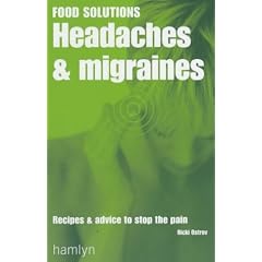 Headaches and Migraines: Recipes and Advice to Stop the Pain