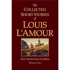 The Collected Short Stories of Louis L'Amour, Volume 1: The Frontier Stories