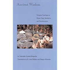 Ancient Wisdom: Nyingma Teachings of a Dream Yoga, Meditation and Transformation