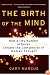 The Birth Of The Mind: How A Tiny Number Of Genes Creates The Complexities Of Human Thought