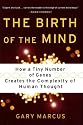 The Birth Of The Mind: How A Tiny Number Of Genes Creates The Complexities Of Human Thought