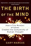 The Birth Of The Mind: How A Tiny Number Of Genes Creates The Complexities Of Human Thought