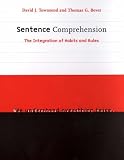 Sentence Comprehension: The Integration of Habits and Rules (Language, Speech & Communication)