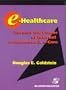 e-Healthcare: Harness the Power of Internet, e-Commerce & e-Care