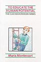To Educate the Human Potential (The Clio Montessori Series)