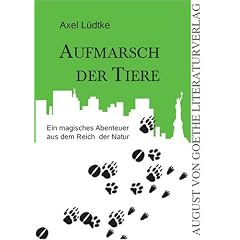 Aufmarsch der Tiere: Ein magisches Abenteuer aus dem Reich der Natur