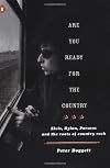 Are You Ready for the Country: Elvis, Dylan, Parsons and the Roots of Country Rock