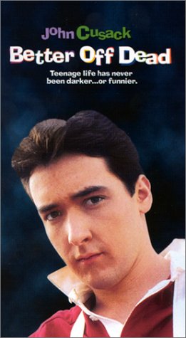 Better Off Dead by John Cusack
