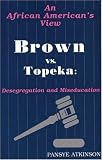 Brown vs. Topeka: Desegregation and Miseducation: An African American`s View