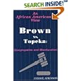 Brown vs. Topeka: Desegregation and Miseducation: An African American's View by Pansye Atkinson