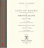 A List of Books (With References to Periodicals) on the Philippine Islands in the Library of Congress
