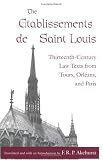 The Etablissements de Saint Louis: Thirteenth-Century Law Texts from Tours, Orleans, and Paris (The Middle Ages Series)