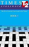 The Times T2 Crossword Book 5: The Best General Crossword in the World (Crossword)