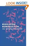 Regulating Reproduction: Law, Technology and Autonomy