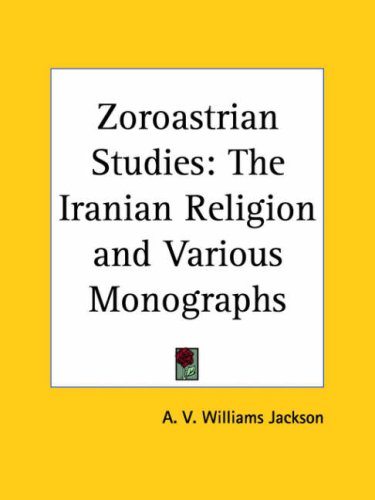 Zoroastrian Studies: The Iranian Religion and Various Monographs under Zoroastrianism in The Books Store