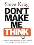 Don't Make Me Think! A Common Sense Approach to Web Usability