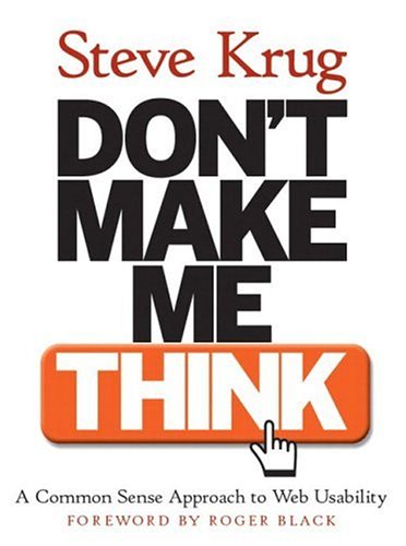 Don't Make Me Think!: A Common Sense Approach to Web Usability (Circle.Com Library)