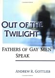 Out of the Twilight: Fathers of Gay Men Speak