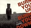 Burn You Up Burn You Down