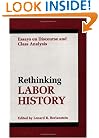 RETHINKING LABOR HISTORY: ESSAYS ON DISCOURSE AND CLASS ANALYSIS