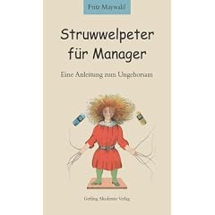 Struwelpeter f�r Manager: Eine Anleitung zum Ungehorsam