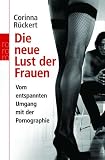 Die neue Lust der Frauen. Vom entspannten Umgang mit der Pornographie - Corinna R�ckert