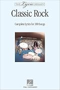 The Lyric Library: Classic Rock: Complete Lyrics for 200 Songs (Lyric Library)