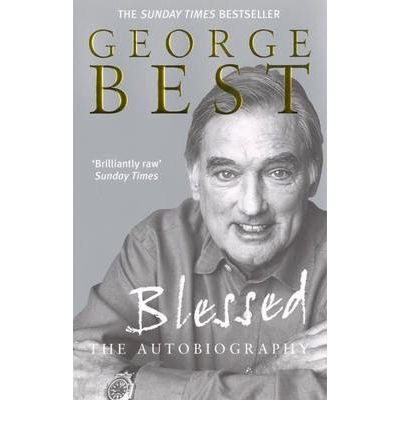 [(Blessed: The Autobiography )] [Author: George Best] [Oct-2004]