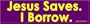 Jesus Saves. I Borrow. Magnetic Bumper Sticker