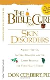The Bible Cure For Skin Disorders: Ancient truths, natural remedies and the latest findings for your health today (New Bible Cure (Siloam))