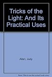Tricks of the light : and its practical uses