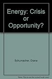 Energy : crisis or opportunity? : an introduction to energy studies