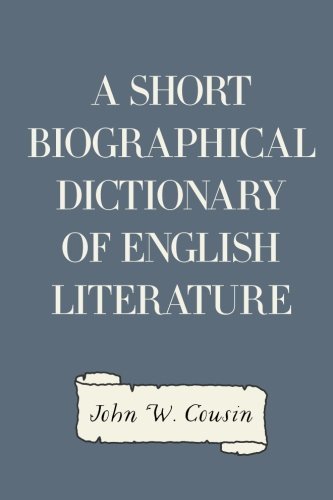 A Short Biographical Dictionary of English Literature