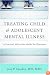 Treating Child and Adolescent Mental Illness: A Practical, All-in-One Guide