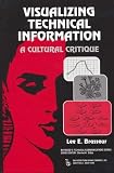 Visualizing Technical Information: A Cultural Critique (Baywood's Technical Communications Series)